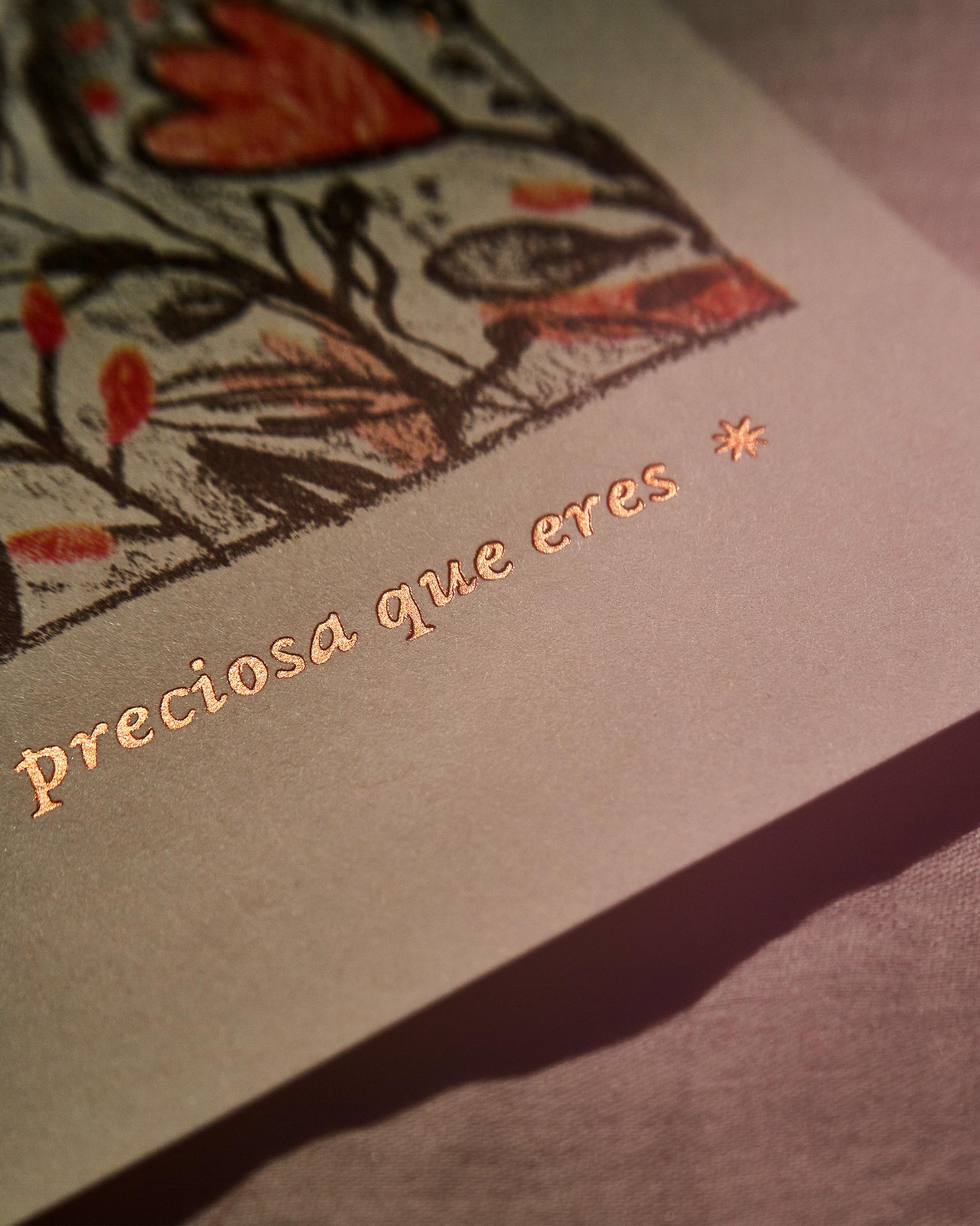 «Amiga, quiero que sepas lo preciosa que eres» Risografía + Hot stamping